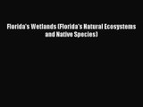 (PDF Download) Florida's Wetlands (Florida's Natural Ecosystems and Native Species) Download
