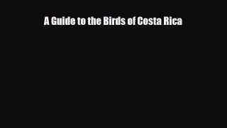 [PDF Download] A Guide to the Birds of Costa Rica [Download] Full Ebook