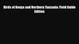 [PDF Download] Birds of Kenya and Northern Tanzania: Field Guide Edition [Download] Online