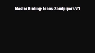 [PDF Download] Master Birding: Loons-Sandpipers V 1 [PDF] Full Ebook