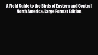 [PDF Download] A Field Guide to the Birds of Eastern and Central North America: Large Format