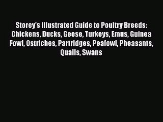 (PDF Download) Storey's Illustrated Guide to Poultry Breeds: Chickens Ducks Geese Turkeys Emus