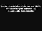 [PDF Download] Das Marketing-Geheimnis für Restaurants: Wie Sie Ihren Gewinn steigern - auch