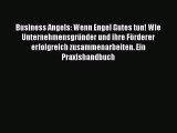 [PDF Herunterladen] Business Angels: Wenn Engel Gutes tun! Wie Unternehmensgründer und ihre