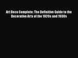 Art Deco Complete: The Definitive Guide to the Decorative Arts of the 1920s and 1930s  Free