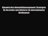 [PDF Download] Dynamisches Automobilmanagement: Strategien für Hersteller und Zulieferer im