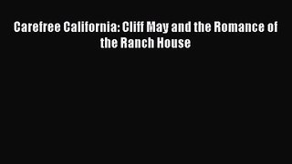 Carefree California: Cliff May and the Romance of the Ranch House  Free Books