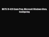 [PDF Download] MCTS 70-620 Exam Prep: Microsoft Windows Vista Configuring [Download] Full Ebook