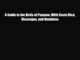 [PDF Download] A Guide to the Birds of Panama: With Costa Rica Nicaragua and Honduras [PDF]