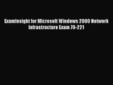 [PDF Download] ExamInsight for Microsoft Windows 2000 Network Infrastructure Exam 70-221 [Download]