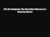 [PDF Download] Pity the Swagman: The Australian Odyssey of a Victorian Diarist [Read] Full