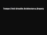 [PDF Download] Trompe L'Oeil: Grisaille: Architecture & Drapery [Read] Online