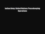 [PDF Download] Indian Army: United Nations Peacekeeping Operations [Read] Full Ebook