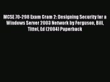 [PDF Download] MCSE 70-298 Exam Cram 2: Designing Security for a Windows Server 2003 Network