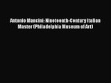 [PDF Download] Antonio Mancini: Nineteenth-Century Italian Master (Philadelphia Museum of Art)