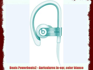 Beats Powerbeats2 - Auriculares in-ear color blanco