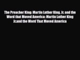 [PDF Download] The Preacher King: Martin Luther King Jr. and the Word that Moved America: Martin