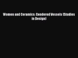 Women and Ceramics: Gendered Vessels (Studies in Design)  Free Books