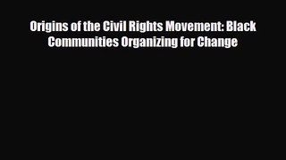 [PDF Download] Origins of the Civil Rights Movement: Black Communities Organizing for Change