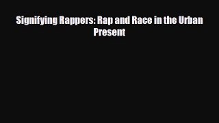 [PDF Download] Signifying Rappers: Rap and Race in the Urban Present [PDF] Full Ebook