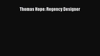 Thomas Hope: Regency Designer  Free Books