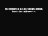 [PDF Download] Pharmaceutical Manufacturing Handbook: Production and Processes [Read] Full