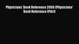 [PDF Download] Physicians' Desk Reference 2003 (Physicians' Desk Reference (Pdr)) [Download]