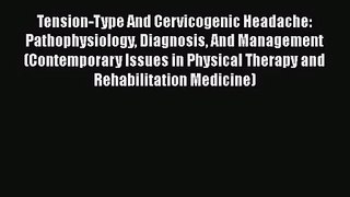 [PDF Download] Tension-Type And Cervicogenic Headache: Pathophysiology Diagnosis And Management