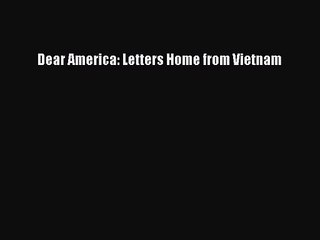 (PDF Download) Dear America: Letters Home from Vietnam Download
