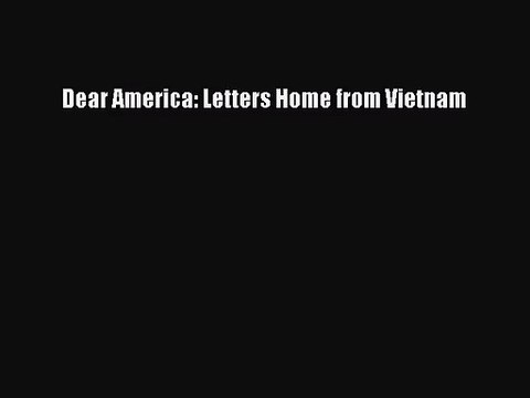 (PDF Download) Dear America: Letters Home from Vietnam Download
