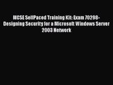 [PDF Download] MCSE SelfPaced Training Kit: Exam 70298-Designing Security for a Microsoft Windows