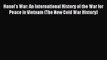 (PDF Download) Hanoi's War: An International History of the War for Peace in Vietnam (The New