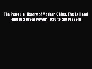 (PDF Download) The Penguin History of Modern China: The Fall and Rise of a Great Power 1850