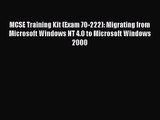 [PDF Download] MCSE Training Kit (Exam 70-222): Migrating from Microsoft Windows NT 4.0 to