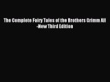 (PDF Download) The Complete Fairy Tales of the Brothers Grimm All-New Third Edition Read Online