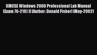[PDF Download] [(MCSE Windows 2000 Professional Lab Manual (Exam 70-210) )] [Author: Donald