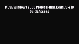 [PDF Download] MCSE Windows 2000 Professional Exam 70-210 Quick Access [Read] Full Ebook