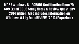 [PDF Download] MCSE Windows 8 UPGRADE Certification Exam 70-689 ExamFOCUS Study Notes & Review