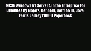 [PDF Download] MCSE Windows NT Server 4 in the Enterprise For Dummies by Majors Kenneth Dermon