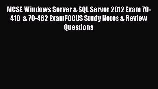 [PDF Download] MCSE Windows Server & SQL Server 2012 Exam 70-410  & 70-462 ExamFOCUS Study