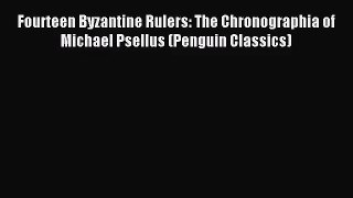 (PDF Download) Fourteen Byzantine Rulers: The Chronographia of Michael Psellus (Penguin Classics)