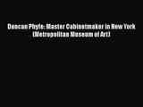 Duncan Phyfe: Master Cabinetmaker in New York (Metropolitan Museum of Art)  Read Online Book