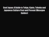 (PDF Download) Cool Japan: A Guide to Tokyo Kyoto Tohoku and Japanese Culture Past and Present
