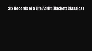 (PDF Download) Six Records of a Life Adrift (Hackett Classics) Read Online