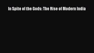 (PDF Download) In Spite of the Gods: The Rise of Modern India Read Online