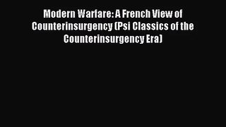 (PDF Download) Modern Warfare: A French View of Counterinsurgency (Psi Classics of the Counterinsurgency