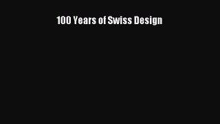 100 Years of Swiss Design Free Download Book