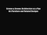 Greene & Greene: Architecture as a Fine Art/Furniture and Related Designs Read Online PDF