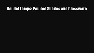 Handel Lamps: Painted Shades and Glassware  PDF Download