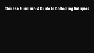 Chinese Furniture: A Guide to Collecting Antiques Read Online PDF